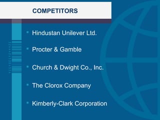 COMPETITORS
 Hindustan Unilever Ltd.
 Procter & Gamble
 Church & Dwight Co., Inc.
 The Clorox Company
 Kimberly-Clark Corporation
 