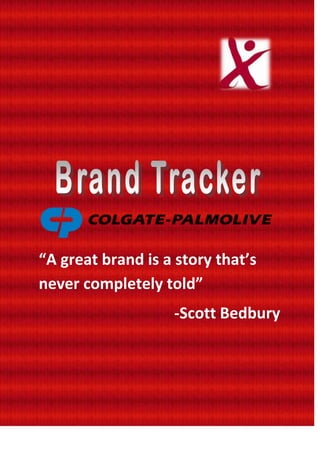 “A great brand is a story that’s
never completely told”
                   -Scott Bedbury
 