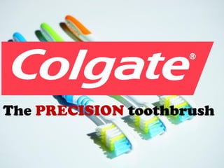 The PRECISION toothbrush
 