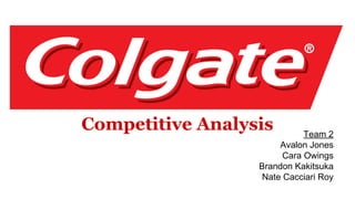 Competitive Analysis Team 2
Avalon Jones
Cara Owings
Brandon Kakitsuka
Nate Cacciari Roy
 
