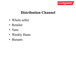 Distribution Channel
• Whole seller
• Retailer
• Vans
• Weekly Haats
• Bazaars
 