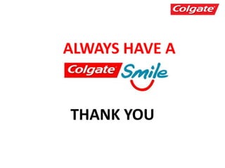 THANK YOU
ALWAYS HAVE A
 