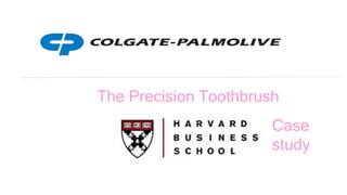 The Precision Toothbrush
Case
study
 