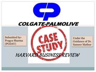 HARVARD BUSINESS REVIEW
Submitted by-
Pragya Sharma
(PGDAV)
Under the
Guidance of Dr.
Sameer Mathur
 