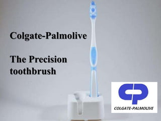 Colgate-Palmolive
The Precision
toothbrush
 