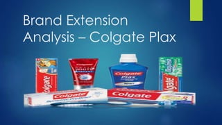 Brand Extension
Analysis – Colgate Plax
 