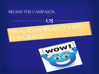 
BEGINS THE CAMPAIGN..
 