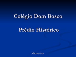 Colégio Dom Bosco  Prédio Histórico Manaus-Am 