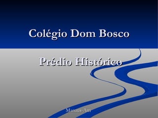 Colégio Dom Bosco  Prédio Histórico Manaus-Am 
