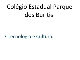Colégio Estadual Parque dos Buritis  ,[object Object]