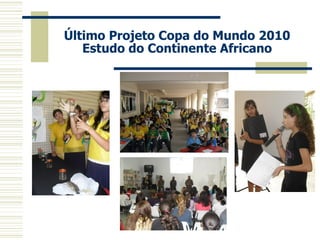 Último Projeto Copa do Mundo 2010 Estudo do Continente Africano 