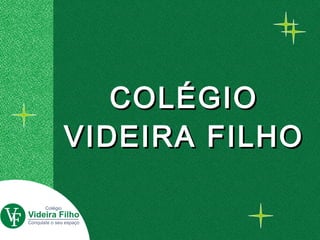 COLÉGIO VIDEIRA FILHO 