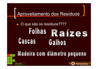 Aproveitamento dos Resíduos
O que são os resíduos????
Campus Bambuí
 