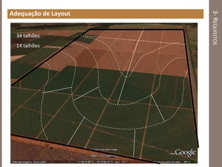 3-REQUISITOS
Adequação de Layout
34 talhões
14 talhões
 