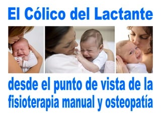 El Cólico del Lactante desde el punto de vista de la fisioterapia manual y osteopatía 