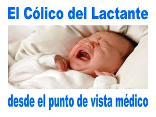 El Cólico del Lactante desde el punto de vista médico 