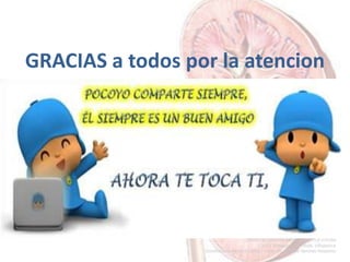 GRACIAS a todos por la atencion
Especialmente a la revisión del
->Dr. Luis De La Torre. Urologo.
Hospital Marina Baixa
->Dr. Antonio Sanchez Requeno. M Y MMedico y Maño
 