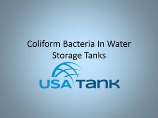 Coliform Bacteria In Water
Storage Tanks
 