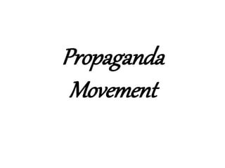 Propaganda
Movement
 
