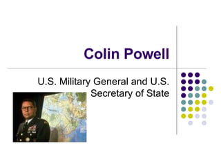 Colin Powell U.S. Military General and U.S. Secretary of State 