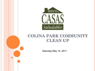 COLINA PARK COMMUNITY CLEAN UP Saturday May 14, 2011 