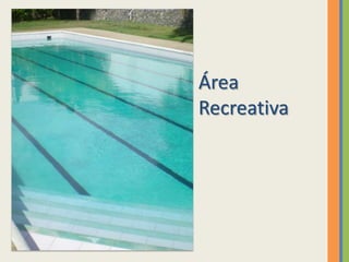 Área
Recreativa