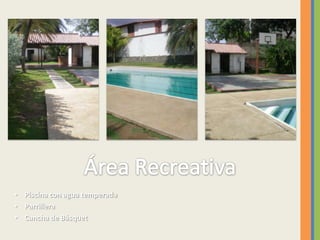 • Piscina con agua temperada
• Parrillera
• Cancha de Básquet