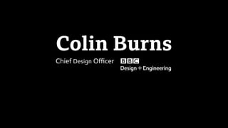 Colin Burns
Chief Design Oﬃcer
 
