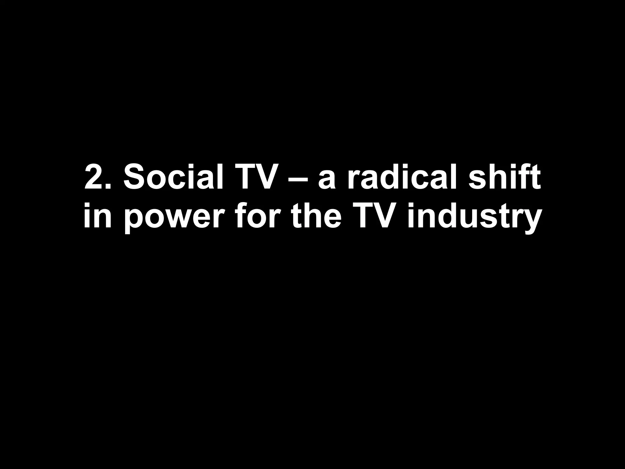 2. Social TV – a radical shift in power for the TV industry 