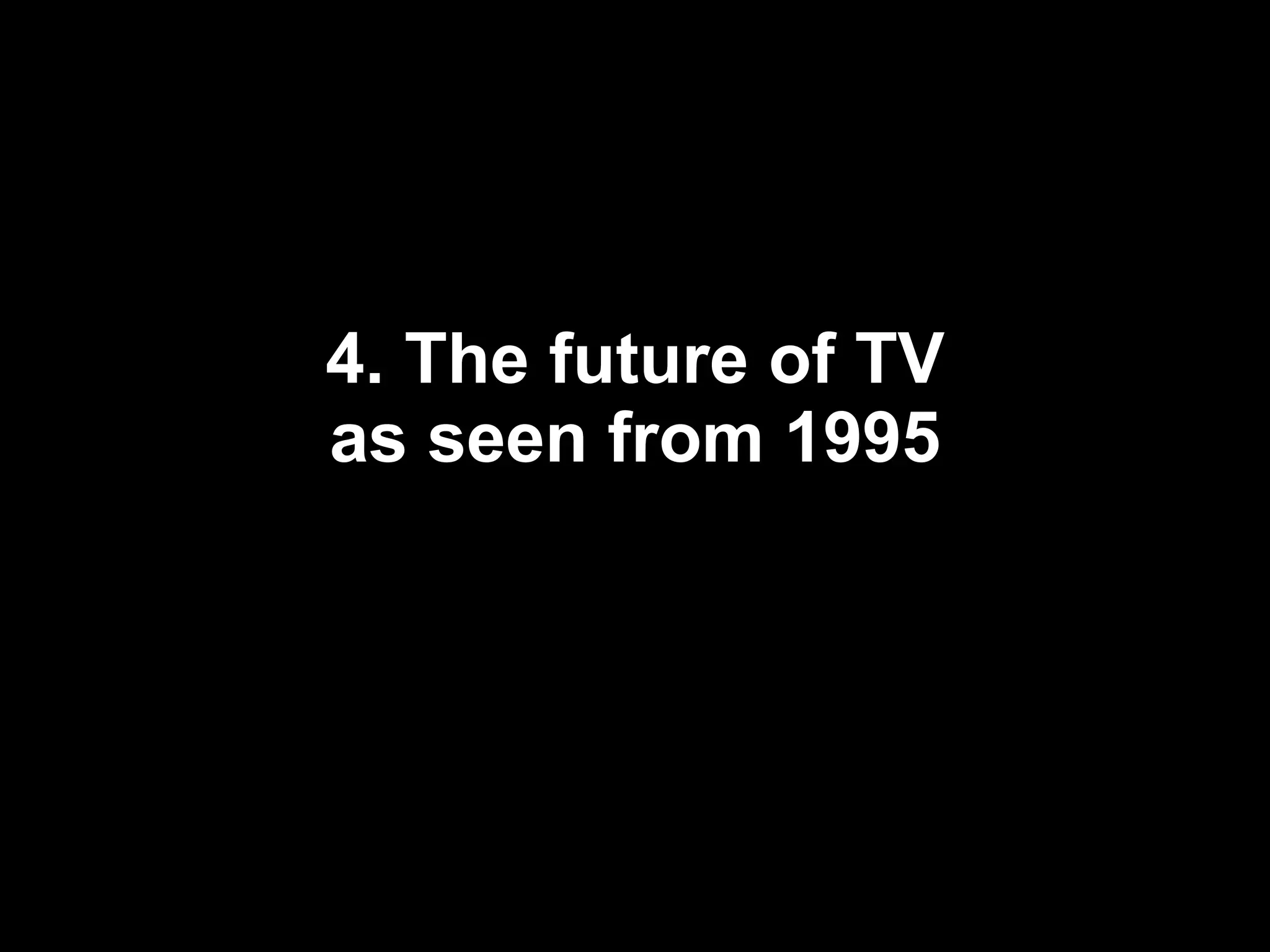 4. The future of TV as seen from 1995 