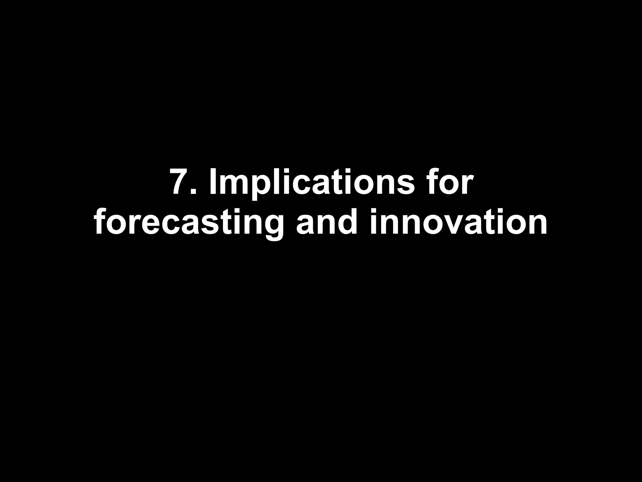 7. Implications for forecasting and innovation 