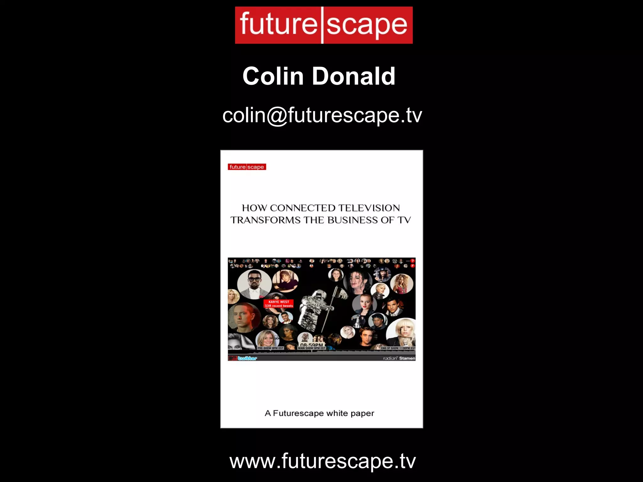 Colin Donald [email_address] www.futurescape.tv 