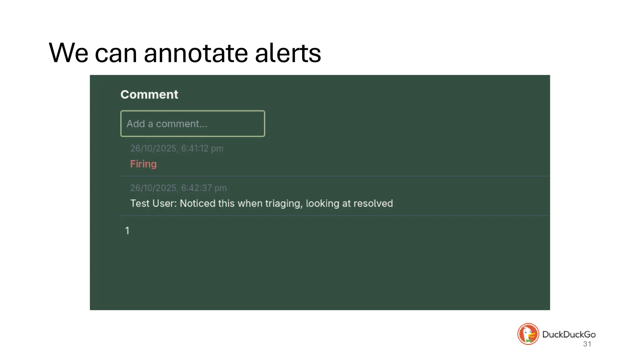 We can annotate alerts
31
 