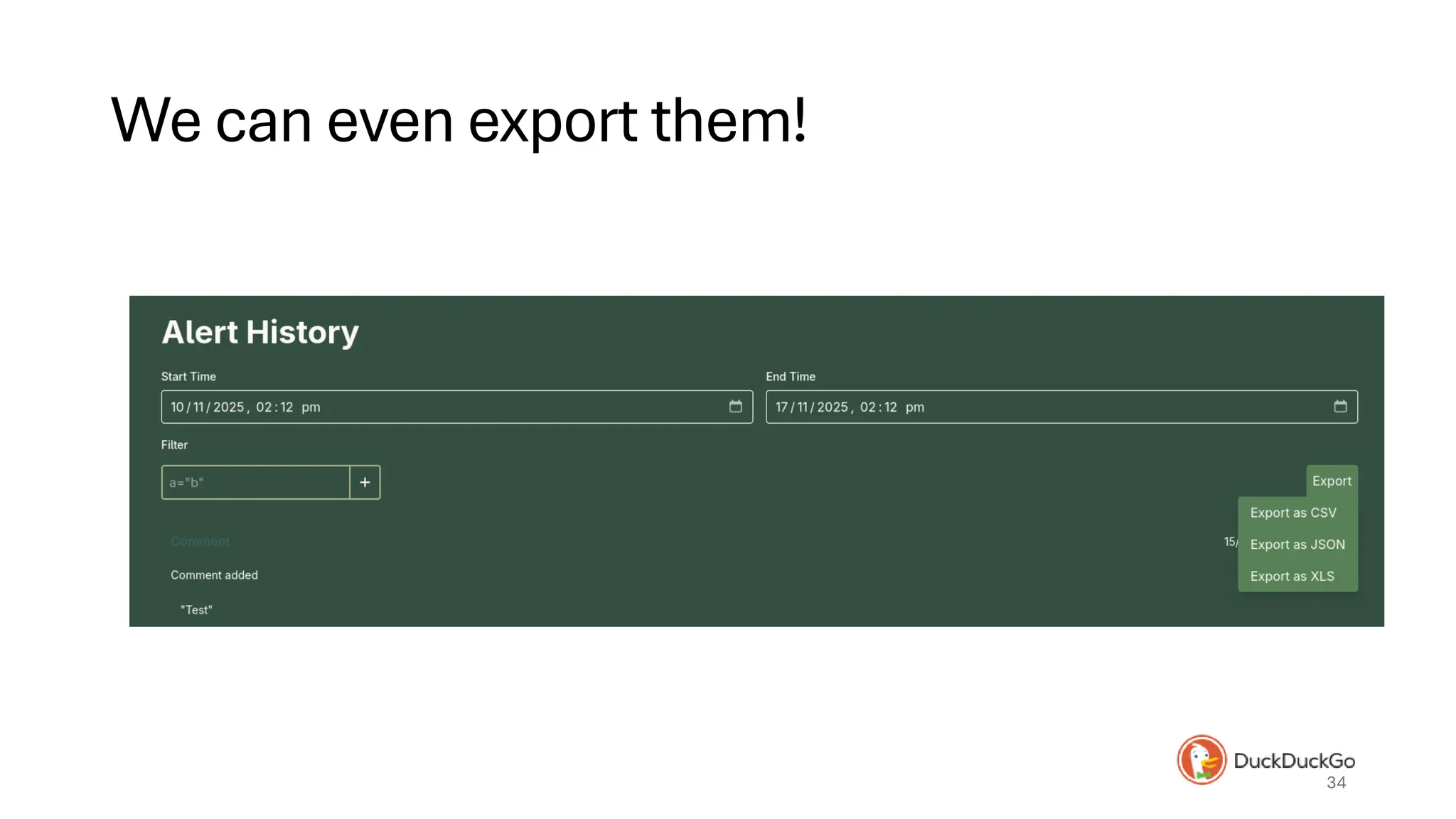 We can even export them!
34
 