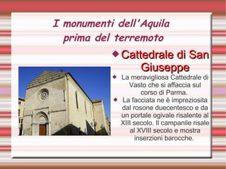 I monumenti dell'Aquila  prima del terremoto ,[object Object],[object Object],[object Object]