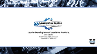 Leader Development Experience Analysis
Colin J. Hahn
Octalysis Level 2 Submission
Submitted 21 April 2021
 