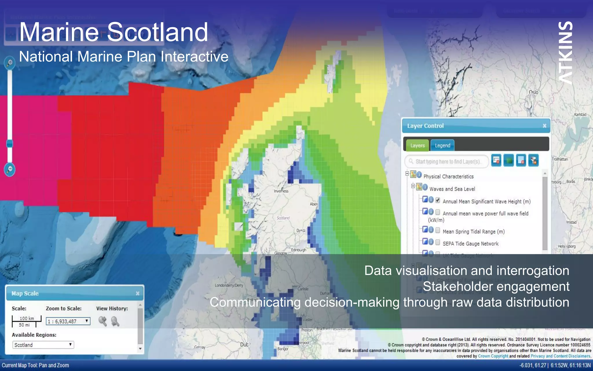 Marine Scotland
National Marine Plan Interactive
Data visualisation and interrogation
Stakeholder engagement
Communicating decision-making through raw data distribution
 