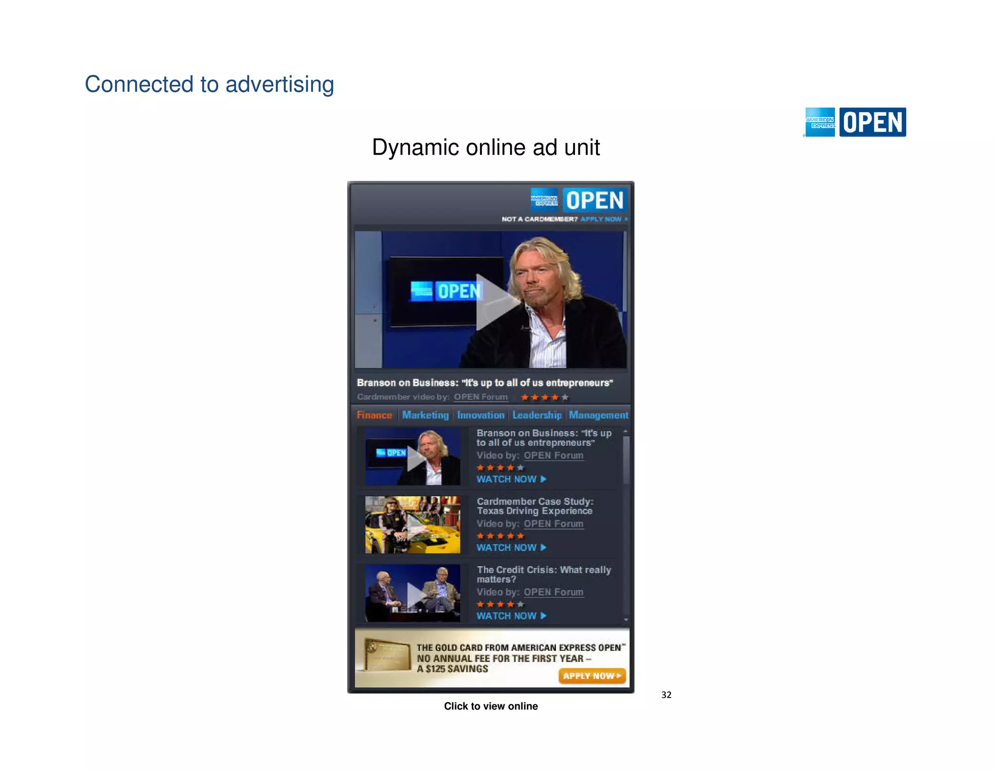 Connected to advertising

                           Dynamic online ad unit




                                                        32
                                 Click to view online
 