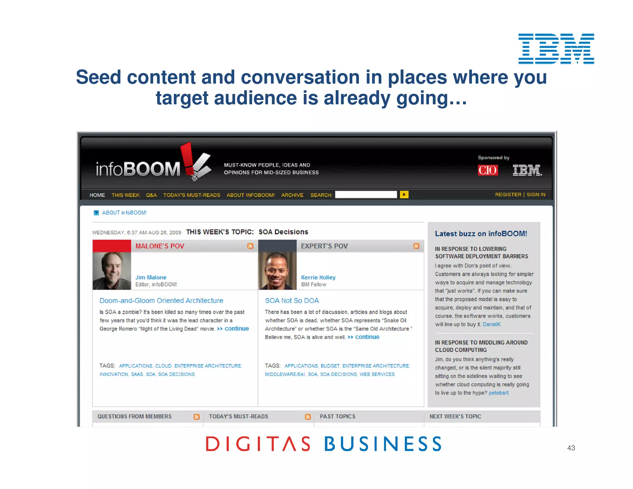 Seed content and conversation in places where you
        target audience is already going…




                                                    43
 