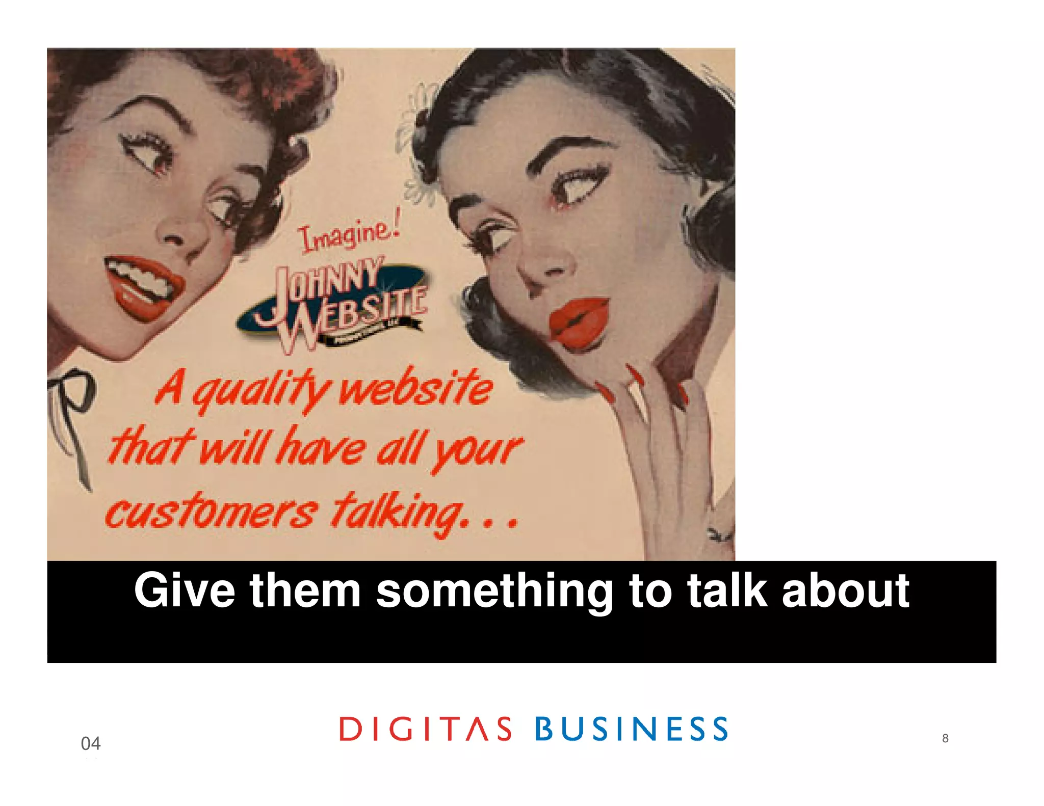 Give them something to talk about

                                         8
04
18
 