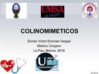 COLINOMIMETICOS
Dorian Victor Encinas Vargas
Médico Cirujano
La Paz- Bolivia, 2018
 