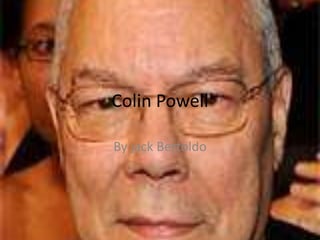 Colin Powell

By jack Bertoldo
 