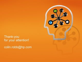 Thank-you
for your attention!
colin.robb@hp.com
 