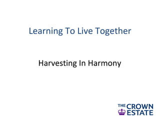Learning To Live Together


  Harvesting In Harmony
 