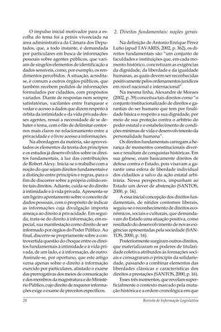 Revista de Informação Legislativa
28
O impulso inicial motivador para a es-
colha do tema foi a práxis vivenciada na
área ...