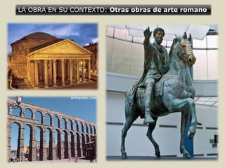 LA OBRA EN SU CONTEXTO: Otras obras de arte romano
 