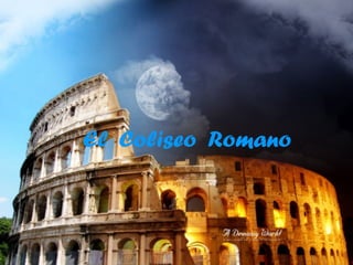 El Coliseo Romano
 