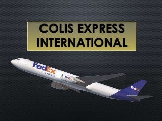 COLIS EXPRESS
INTERNATIONAL
 
