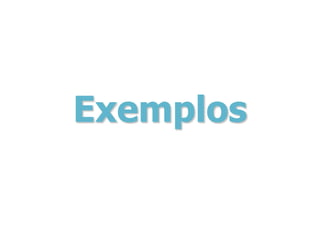 Exemplos
 