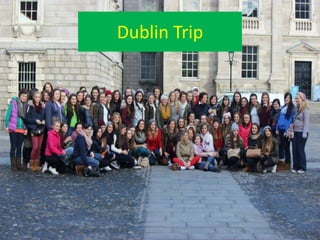 Dublin Trip
 
